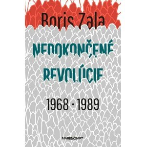 Nedokončené revolúcie 1968 - 1989 - Boris Zala