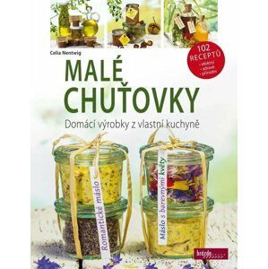 Malé chuťovky - Domácí výrobky z vlastní kuchyně - Celie Nentwig