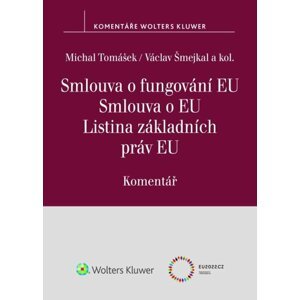 Smlouva o fungování EU Smlouva o EU Listina základních práv EU - Komentář - Michal Tomášek