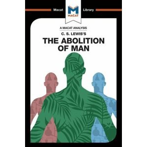 C. S. Lewis’s The Abolition of Man (A Macat Analysis) - Brittany Pheiffer Noble