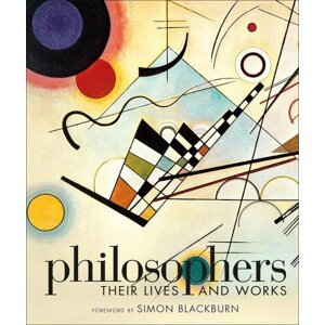 Philosophers: Their Lives and Works - Simon Blackburn