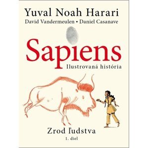 Sapiens - Ilustrovaná história - Yuval Noah Harari; David Vandermeulen; Daniel Casanave