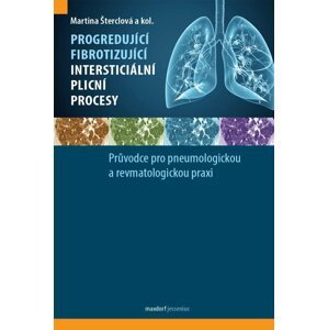 Progredující fibrotizující intersticiální plicní procesy - Průvodce pro pneumologickou a revmatologickou praxi - autorů kolektiv