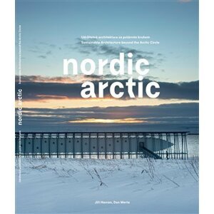 Nordic Arctic - Udržitelná architektura za polárním kruhem - Jiří Havran