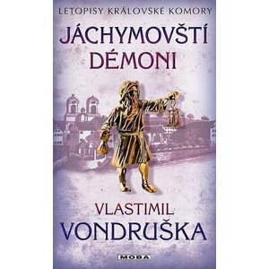 Jáchymovští démoni - Letopisy královské komory 10. díl - Vlastimil Vondruška