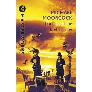 The Dancers At The End of Time - Michael Moorcock