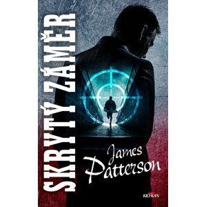 Skrytý záměr - James Patterson