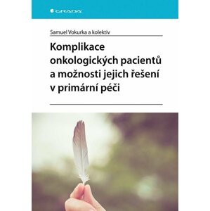 Komplikace onkologických pacientů a možnosti jejich řešení v primární péči - Samuel Vokurka