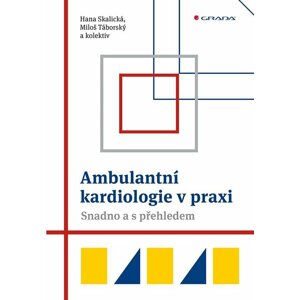 Ambulantní kardiologie v praxi - Snadno a s přehledem - Miloš Táborský