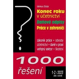 1000 řešení 1-2/2023 Konec roku v účetnictví, Daňové odpisy, Práce v zahraničí a zdravotní pojištění