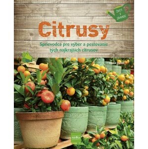 Citrusy - Sprievodca pre výber a pestovanie tých najkrajších citrusov (slovensky) - Eliana Ferioli