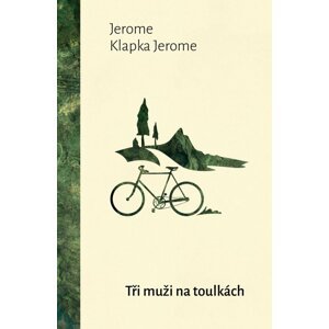 Tři muži na toulkách - Jerome Klapka Jerome