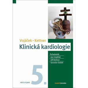 Klinická kardiologie, 5.  vydání - Jan Vojáček