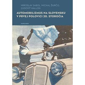 Automobilizmus na Slovensku v prvej polovici 20. storočia - autorů kolektiv