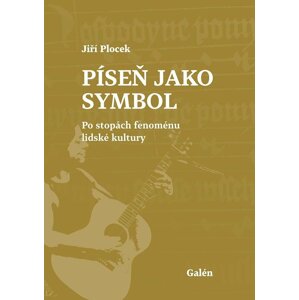 Píseň jako symbol - Po stopách fenoménu lidské kultury - Jiří Plocek