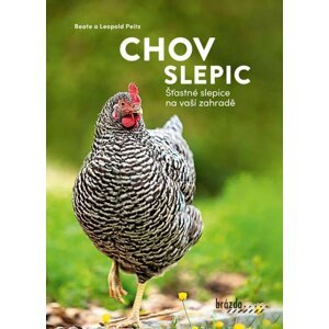 Chov slepic - Šťastné slepice na vaší zahradě - Leopold Peitz