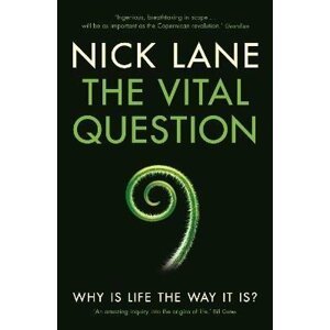 The Vital Question : Why is life the way it is? - Nick Lane