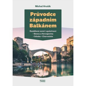 Průvodce západním Balkánem - Michal Hrušík