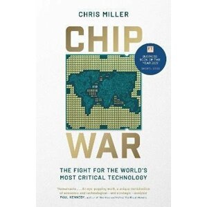 Chip War : The Fight for the World´s Most Critical Technology - Chris Miller