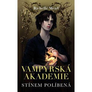 Vampýrská akademie 3- Stínem políbená (2023) - Richelle Mead