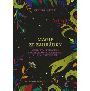 Magie ze zahrádky - Kompletní průvodce pro zelenou, kuchyňskou a lesní čarodějku - Cecilia Lattari
