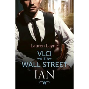 Vlci z Wall Street: Ian - Lauren Layne