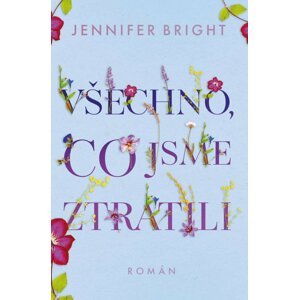 Všechno, co jsme ztratili - Jennifer Bright