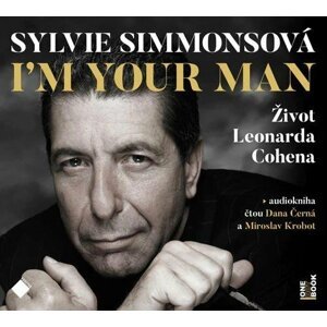 I´m Your Man: Život Leonarda Cohena - 2 CDmp3 (Čte Dana Černá, Miroslav Krobot) - Sylvie Simmons