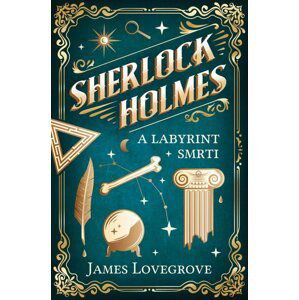 Sherlock Holmes a Labyrint smrti - James Lovegrove