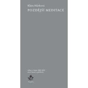 Pozdější meditace - Klára Hůrková