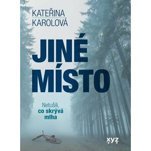 Jiné místo - Netušili, co skrývá mlha - Kateřina Karolová