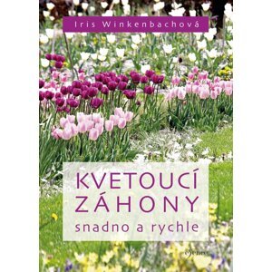 Kvetoucí záhony snadno a rychle - Iris Winkenbachová