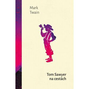 Tom Sawyer na cestách / Tom Sawyer detektivem - Mark Twain