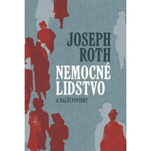 Nemocné lidstvo a další povídky - Joseph Roth