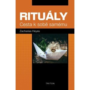 Rituály - Cesta k sobě samému - Zacharias Heyes