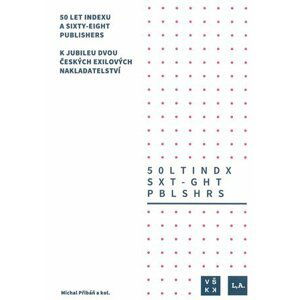50 let Indexu a Sixty - Eight Publishers - Michal Přibáň
