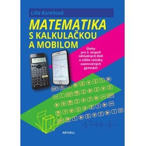 Matematika s mobilom a kalkulačkou - Lilla Koreňová