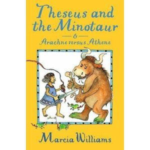 Theseus and the Minotaur and Arachne versus Athene - Marcia Williams