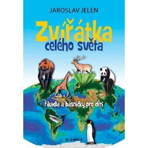 Zvířátka celého světa - říkadla a básničky pro děti - Jaroslav Jelen