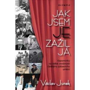 Jak jsem je zažil já - Vzpomínky na velké osobnosti českého zábavního umění - Václav Junek