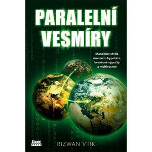 Paralelní vesmíry - Mandela efekt, simulační hypotéza, kvantové výpočty a multivesmír - Rizwan Virk
