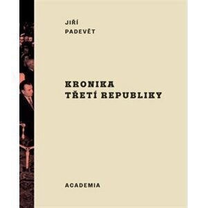 Kronika třetí republiky - Jiří Padevět
