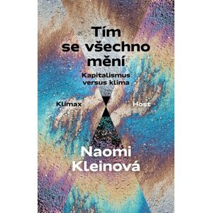 Tím se všechno mění - Kapitalismus versus klima - Naomi Kleinová