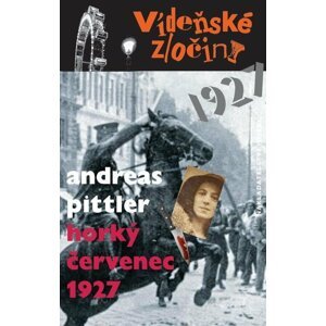 Vídeňské zločiny III. 1927 - Horký červenec - Andreas Pittler