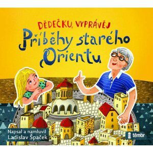 Dědečku, vyprávěj – Příběhy starého Orientu - audioknihovna - Ladislav Špaček