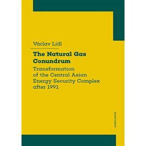 The Natural Gas Conundrum - Transformation of the Central Asian Energy Security Complex after 1991 - Václav Lídl