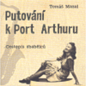 Putování k Port Arthuru - Tomáš Mazal