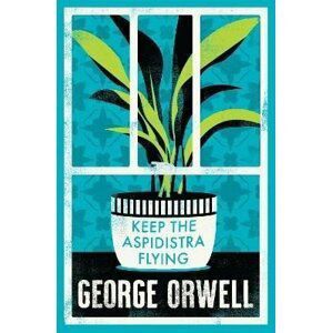 Keep the Aspidistra Flying: Annotated Edition (Alma Classics Evergreens) - George Orwell