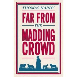 Far From the Madding Crowd: Annotated Edition (Alma Classics Evergreens) - Thomas Hardy