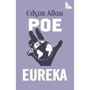 Eureka: Annotated Edition (Alma Classics 101 Pages) - Edgar Allan Poe